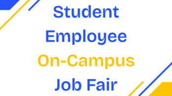 Blue and yellow design that saus student employee on-campus job fair