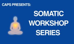 Somatic Workshop Series CAPS